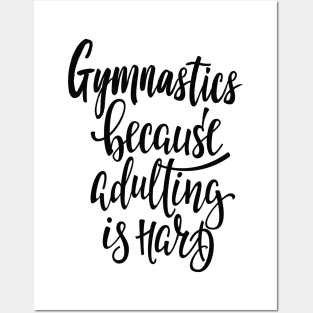 Gymnastics Because Adulting Is Hard Posters and Art